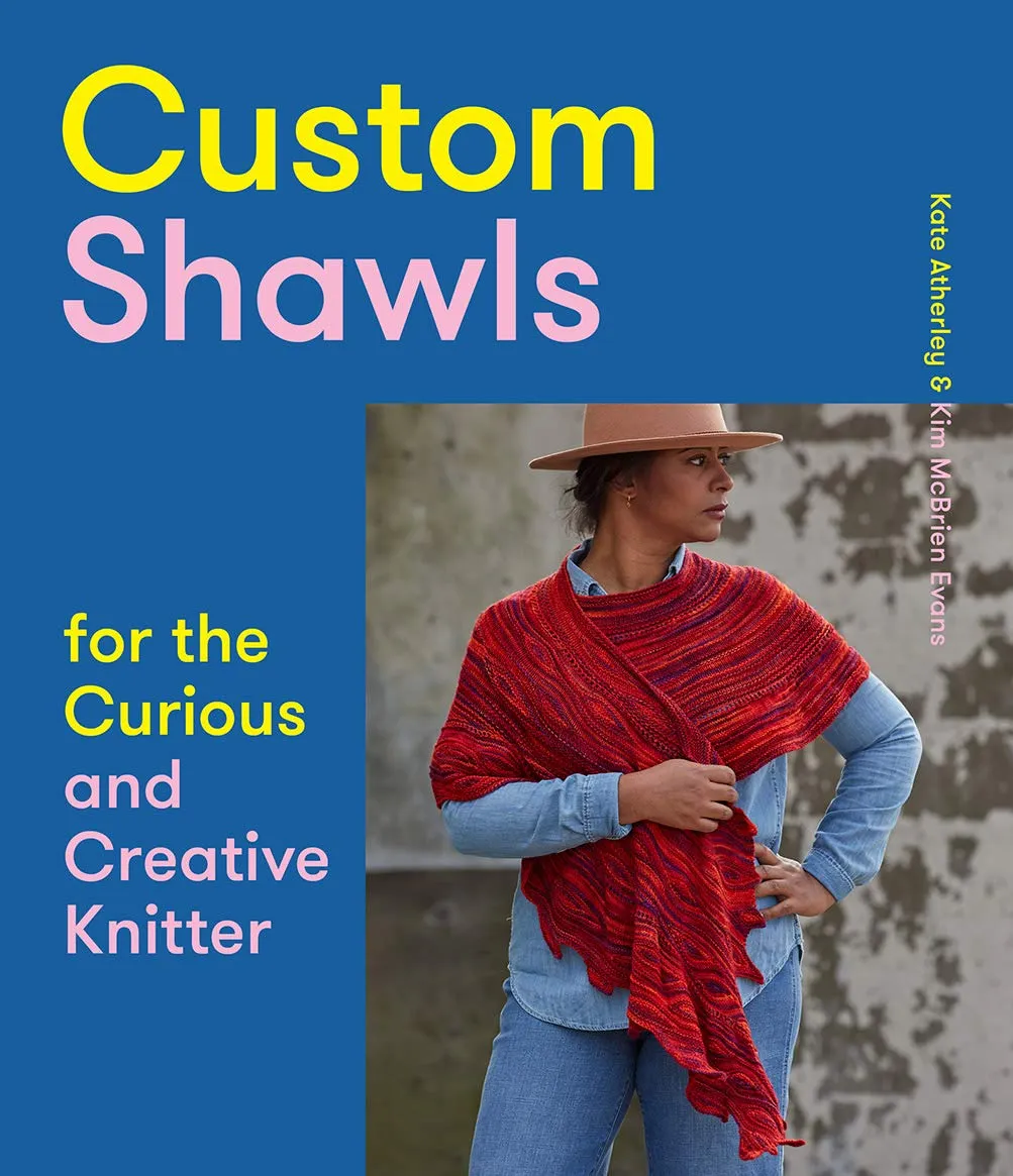 Custom Shawls for the Curious and Creative Knitter