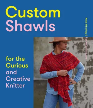Custom Shawls for the Curious and Creative Knitter