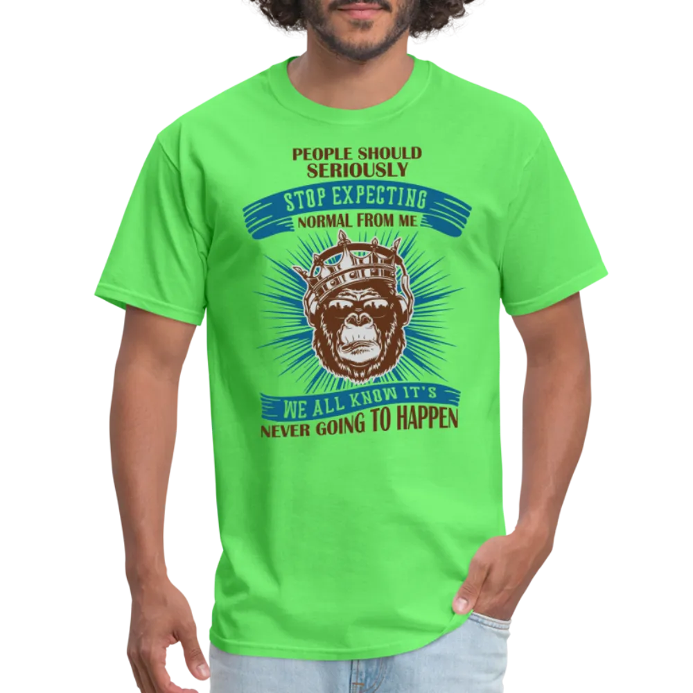 Stop Expecting Normal From Me T-Shirt