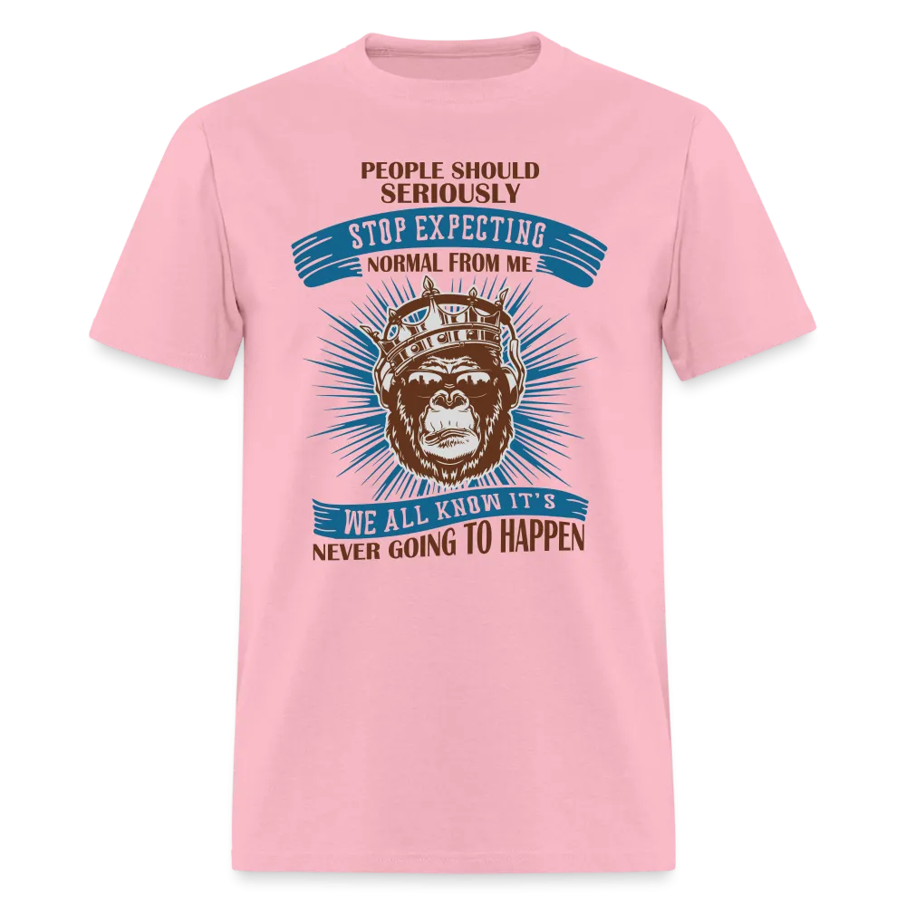 Stop Expecting Normal From Me T-Shirt