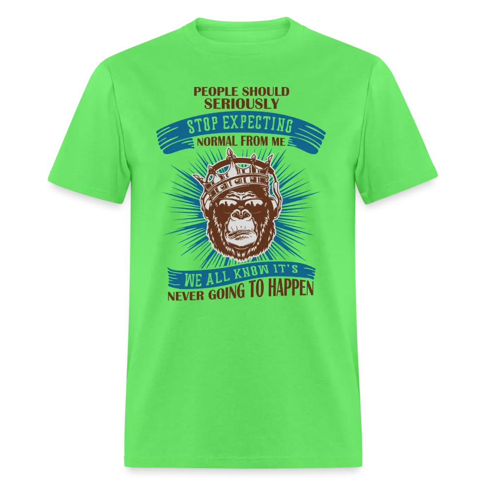Stop Expecting Normal From Me T-Shirt