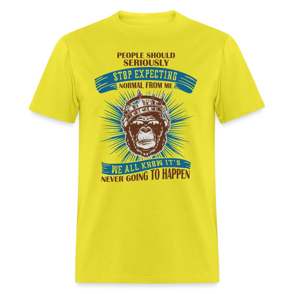 Stop Expecting Normal From Me T-Shirt