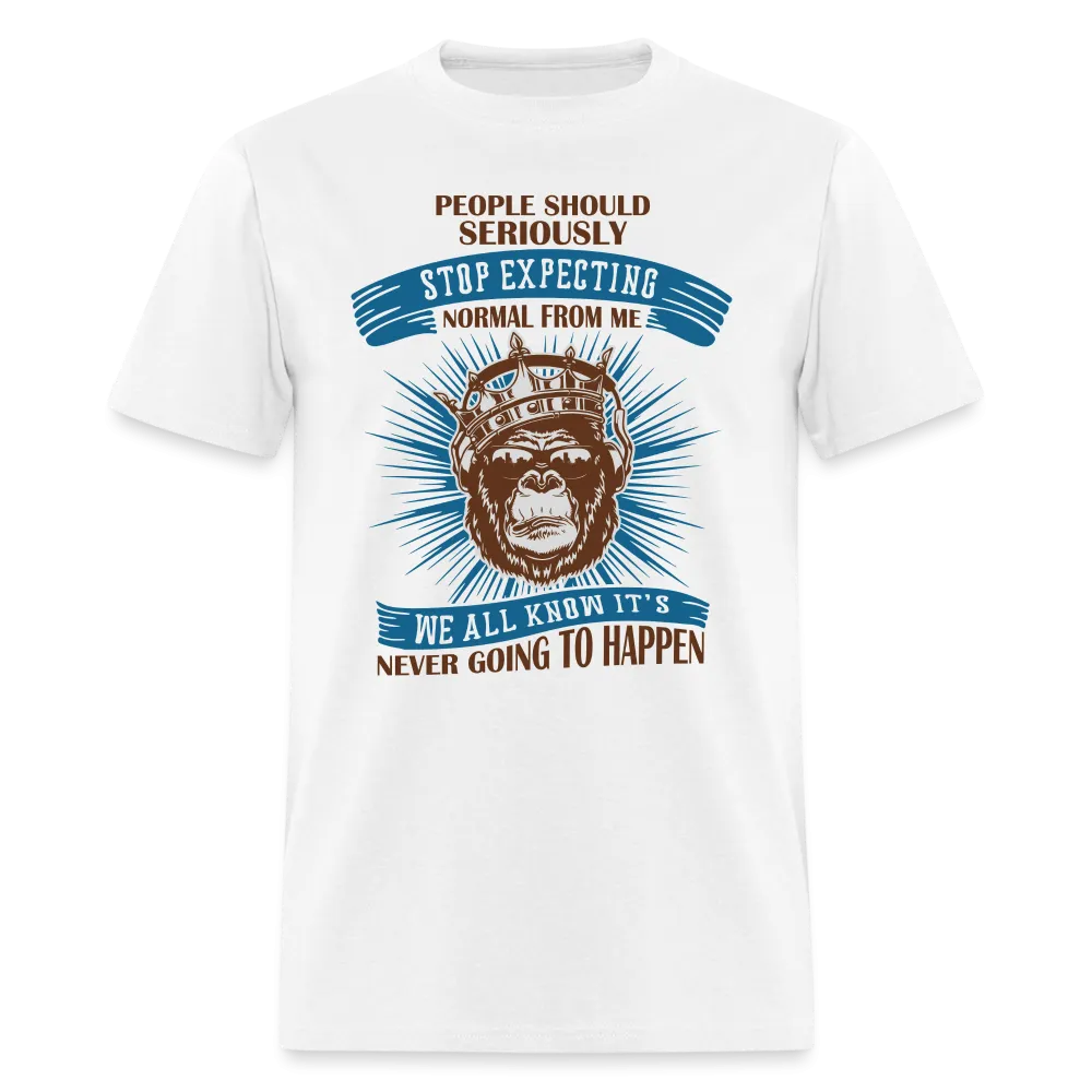 Stop Expecting Normal From Me T-Shirt